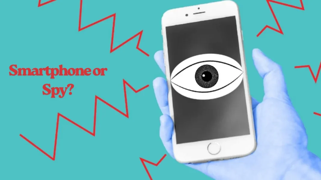Smartphone or Spy?